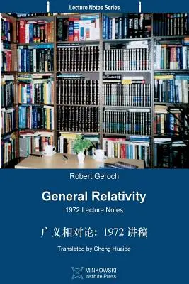 Általános relativitáselmélet (kínaira fordítva): 1972-es előadásjegyzetek - General Relativity (Translated Into Chinese): 1972 Lecture Notes