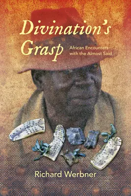 A jóslás markában: Afrikai találkozások a majdnem megmondottal - Divination's Grasp: African Encounters with the Almost Said