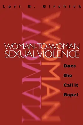 Nők közötti szexuális erőszak: Nemi erőszaknak nevezi? - Woman to Woman Sexual Violence: Does She Call It Rape?