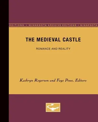 A középkori vár: Romantika és valóság 1. kötet - The Medieval Castle: Romance and Reality Volume 1