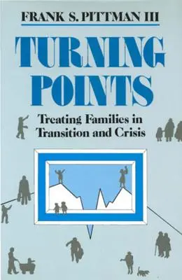 Fordulópontok: Az átmeneti és válsághelyzetben lévő családok kezelése - Turning Points: Treating Families in Transition and Crisis