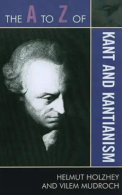 A-tól Z-ig Kant és a kantianizmus - The A to Z of Kant and Kantianism