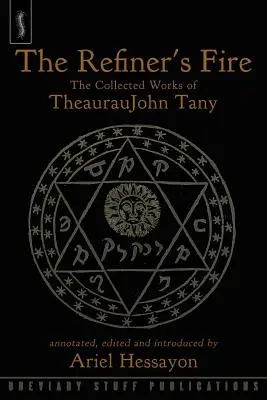 A finomító tüze: TheaurauJohn Tany összegyűjtött munkái - The Refiner's Fire: The Collected Works of TheaurauJohn Tany