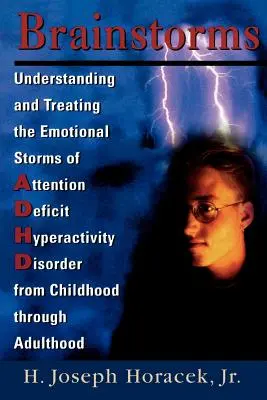 Brainstorms: Az ADHD érzelmi viharainak megértése és kezelése gyermekkortól felnőttkorig - Brainstorms: Understanding and Treating Emotional Storms of ADHD from Childhood through Adulthood