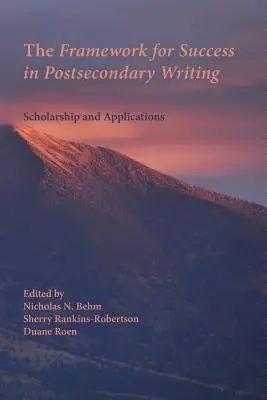 A középiskola utáni írásbeli siker keretrendszere: Tanulmányok és alkalmazások - The Framework for Success in Postsecondary Writing: Scholarship and Applications