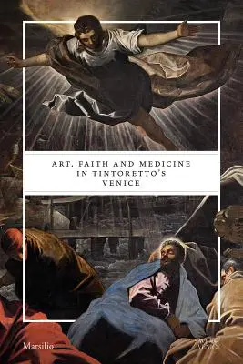 Művészet, hit és orvostudomány Tintoretto Velencéjében - Art, Faith and Medicine in Tintoretto's Venice