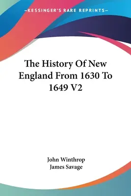 Új-Anglia története 1630-tól 1649-ig V2 - The History Of New England From 1630 To 1649 V2