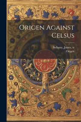 Origenész Celsus ellen - Origen Against Celsus