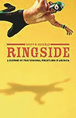 Ringside: A profi birkózás története Amerikában - Ringside: A History of Professional Wrestling in America