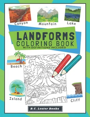 Landforms Coloring Book With Definitions Included: Tanítsd meg a gyerekeknek a földrajzot szórakoztató módon, több mint 30 kiszínezhető szárazföldi formával (és biomával). Egy nagyszerű Geo - Landforms Coloring Book With Definitions Included: Teach Kids About Geography The Fun Way With Over 30 Landforms (And Biomes) To Color In. A Great Geo