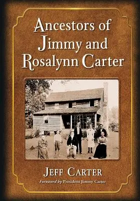 Jimmy és Rosalynn Carter ősei - Ancestors of Jimmy and Rosalynn Carter