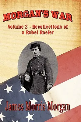 Morgan háborúja: 2. kötet - Egy lázadó reefler visszaemlékezései - Morgan's War: Volume 2 - Recollections of a Rebel Reefer