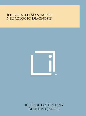 A neurológiai diagnózis illusztrált kézikönyve - Illustrated Manual of Neurologic Diagnosis