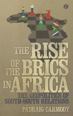 A Brics felemelkedése Afrikában: A dél-dél kapcsolatok geopolitikája - The Rise of the Brics in Africa: The Geopolitics of South-South Relations