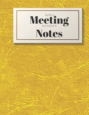My Boring Meeting Survival Guide and Notes: 8,5x11-es találkozó jegyzetfüzet és rejtvénykönyv - My Boring Meeting Survival Guide and Notes: 8.5x11 Meeting Notebook and Puzzle Book