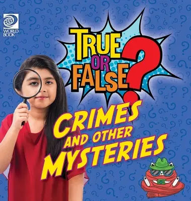 Igaz vagy hamis? Bűnügyek és egyéb rejtélyek - True or False? Crimes and Other Mysteries