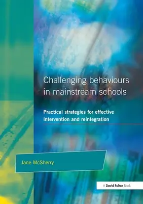 Kihívó magatartás a normál iskolákban: Gyakorlati stratégiák a hatékony beavatkozáshoz és a reintegrációhoz - Challenging Behaviour in Mainstream Schools: Practical Strategies for Effective Intervention and Reintegration