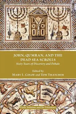 János, Qumrán és a holt-tengeri tekercsek: Hatvan év felfedezése és vitája - John, Qumran, and the Dead Sea Scrolls: Sixty Years of Discovery and Debate