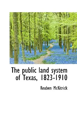 Texas közbirtokossági rendszere, 1823-1910 - The public land system of Texas, 1823-1910