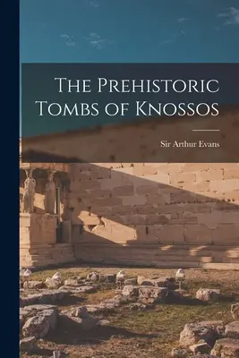 A knósszoszi őskori sírok - The Prehistoric Tombs of Knossos