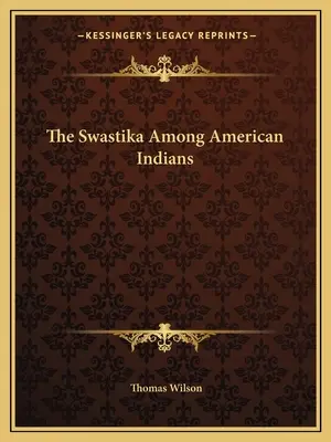 A horogkereszt az amerikai indiánok körében - The Swastika Among American Indians