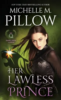 Her Lawless Prince: A Qurilixen World Novel (A törvénytelen herceg: A Qurilixen World Novel) - Her Lawless Prince: A Qurilixen World Novel