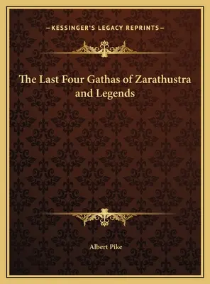 Zarathustra utolsó négy gathája és legendái - The Last Four Gathas of Zarathustra and Legends