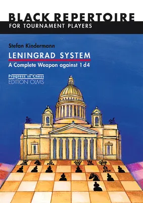 Leningrádi rendszer: Teljes fegyver az 1 D4 ellen: Fekete repertoár versenyjátékosoknak (Progress in Chess) - Leningrad System: A Complete Weapon Against 1 D4: Black Repertoire for Tournament Players (Progress in Chess)