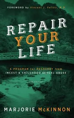 REPAIR Your Life: A program a vérfertőzésből és a gyermekkori szexuális visszaélésből való felépülésért, 2. kiadás - REPAIR Your Life: A Program for Recovery from Incest & Childhood Sexual Abuse, 2nd Edition