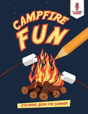 Campfire Fun: Coloring Book for Summer