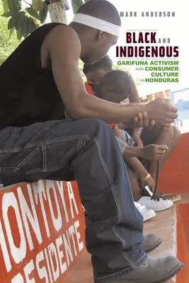 Fekete és őslakos: Garifuna aktivizmus és fogyasztói kultúra Hondurasban - Black and Indigenous: Garifuna Activism and Consumer Culture in Honduras