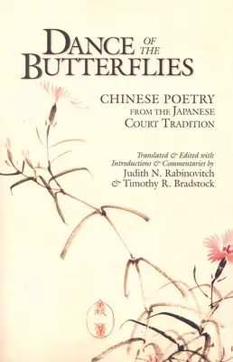 A pillangók tánca: Kínai költészet a japán udvari hagyományból - Dance of the Butterflies: Chinese Poetry from the Japanese Court Tradition