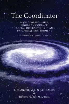 A koordinátor: Nagy kockázatú, nagy következményekkel járó társadalmi interakciók kezelése ismeretlen környezetben - The Coordinator: Managing High-Risk High-Consequence Social Interactions in an Unfamiliar Environment