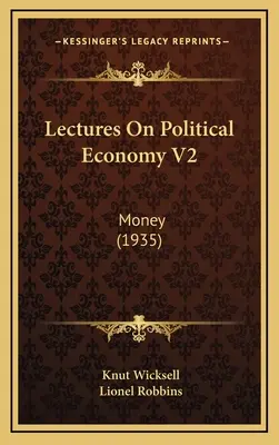 Előadások a politikai gazdaságtanról V2: Money (1935) - Lectures On Political Economy V2: Money (1935)