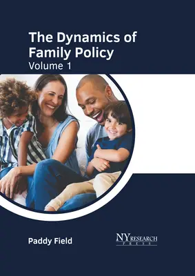 A családpolitika dinamikája: kötet - The Dynamics of Family Policy: Volume 1