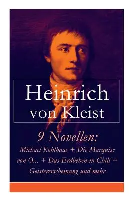 9 Novellen: Michael Kohlhaas + Die Marquise von O... + Das Erdbeben in Chili + Geistererscheinung und mehr: Michael Kohlhaas + Die