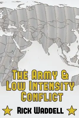 A hadsereg és az alacsony intenzitású konfliktus - The Army and Low Intensity Conflict