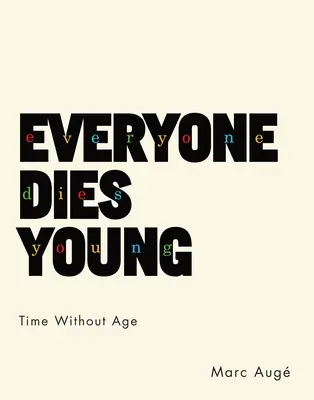 Mindenki fiatalon hal meg: Time Without Age - Everyone Dies Young: Time Without Age