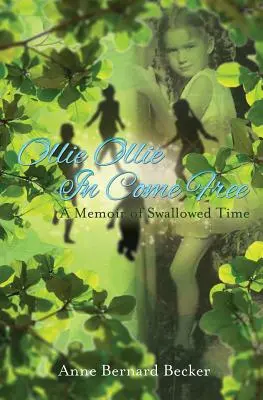 Ollie Ollie a Come Free című könyvben: A Memoir of Swallowed Time - Ollie Ollie in Come Free: A Memoir of Swallowed Time