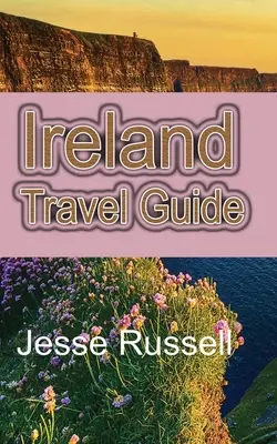 Írország útikalauz: Európa szíve: Turizmus - Ireland Travel Guide: The Heart of Europe Tourism