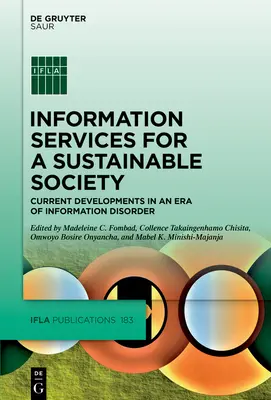 Információs szolgáltatások a fenntartható társadalomért: A jelenlegi fejlemények az információs zavarok korában - Information Services for a Sustainable Society: Current Developments in an Era of Information Disorder