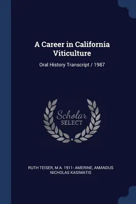 Karrier a kaliforniai szőlészetben: Oral History Transcript / 1987 - A Career in California Viticulture: Oral History Transcript / 1987