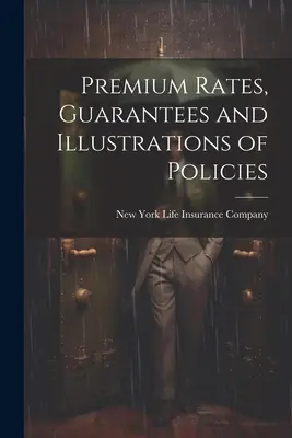 A biztosítási díjak, garanciák és a biztosítások illusztrációi - Premium Rates, Guarantees and Illustrations of Policies