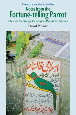 Jegyzetek a jövendőmondó papagájtól: Az iszlám és a vallási pluralizmusért folytatott küzdelem Pakisztánban - Notes from the Fortune-Telling Parrot: Islam and the Struggle for Religious Pluralism in Pakistan