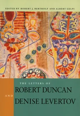 Robert Duncan és Denise Levertov levelei - The Letters of Robert Duncan and Denise Levertov