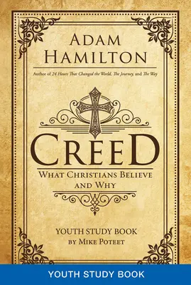 Hitvallás ifjúsági tanulmánykötet: Mit és miért hisznek a keresztények - Creed Youth Study Book: What Christians Believe and Why