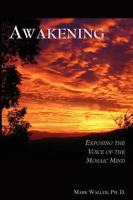 Ébredés: A mozaik elme hangjának feltárása - Awakening: Exposing the Voice of the Mosaic Mind