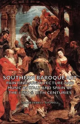 Déli barokk művészet - festészet-építészet és zene a 17. és 18. századi Itáliában és Spanyolországban - Southern Baroque Art - Painting-Architecture and Music in Italy and Spain of the 17th & 18th Centuries