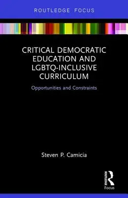 Kritikus demokratikus oktatás és LMBTQ-inkluzív tanterv: Lehetőségek és korlátok - Critical Democratic Education and LGBTQ-Inclusive Curriculum: Opportunities and Constraints