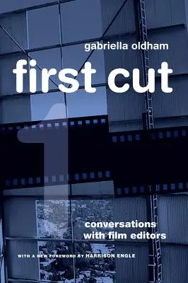 First Cut: Beszélgetések filmvágókkal - First Cut: Conversations with Film Editors